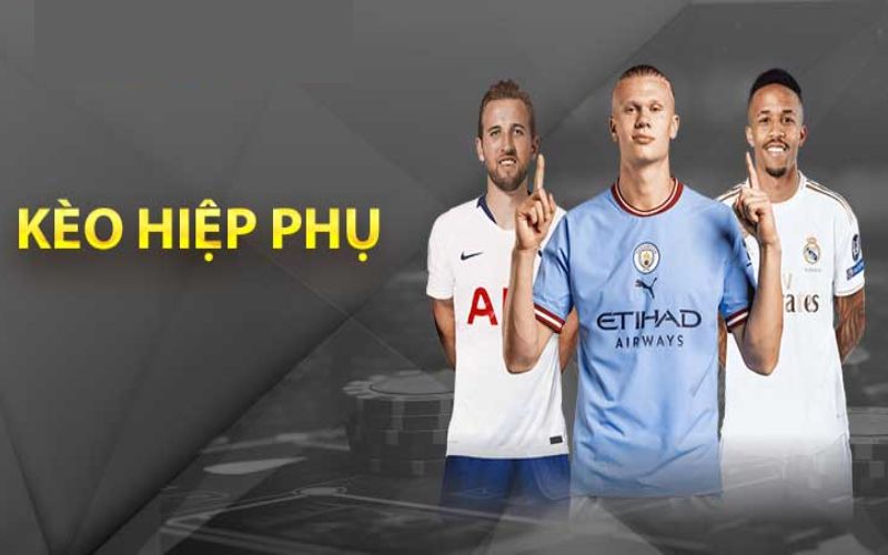 Kèo hiệp phụ là gì?